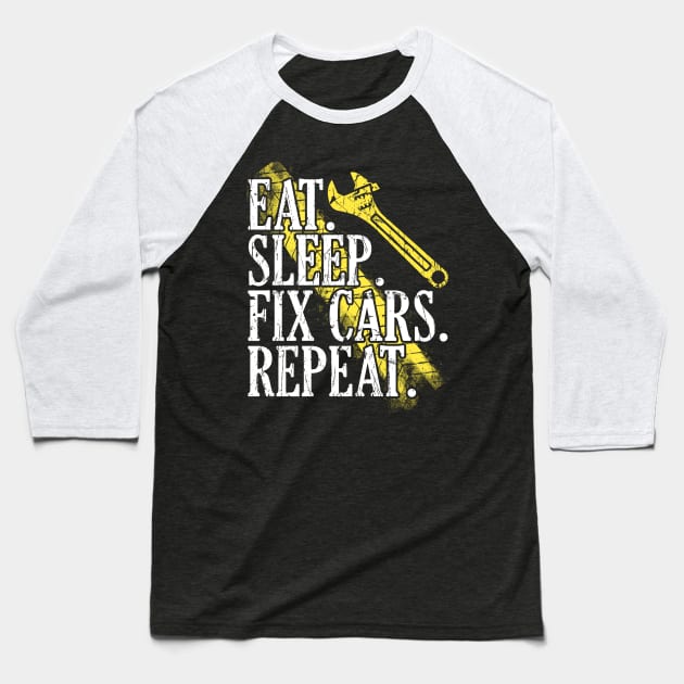 Eat Sleep Fix Cars Repeat Auto Mechanic Cars Lovers Baseball T-Shirt by artbooming